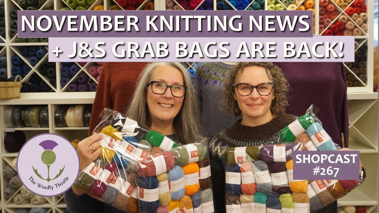 Shopcast #267: November Knitting News + J&S Grab Bags Are Back       #knitting #yarnlove #yarntube