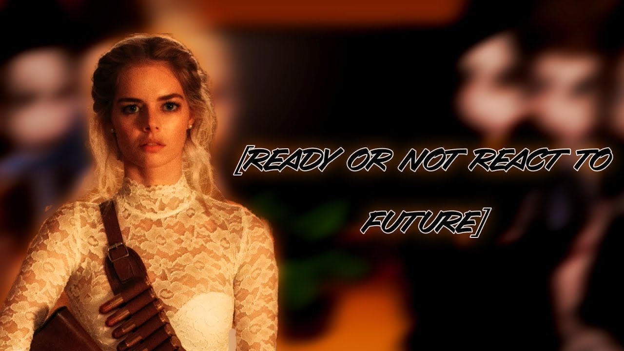 🎩[Ready or not react to future]🔥1/1