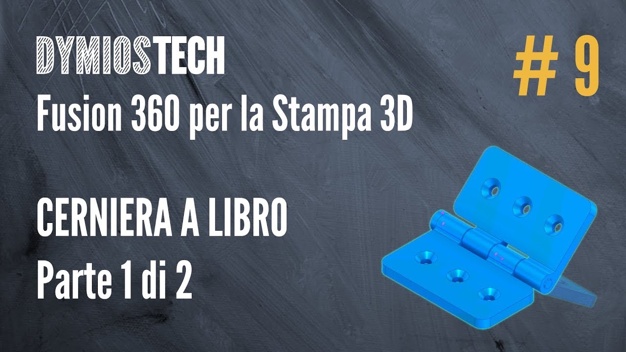 [Fusion 360 per la Stampa 3d] #9 - Cerniera a libro con componenti e giunti (1/2)