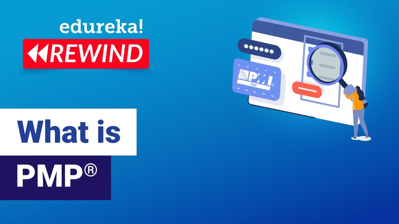 What is PMP&reg; | Project Management Professional Certification | PMP&reg; Certification | Edureka Rewind