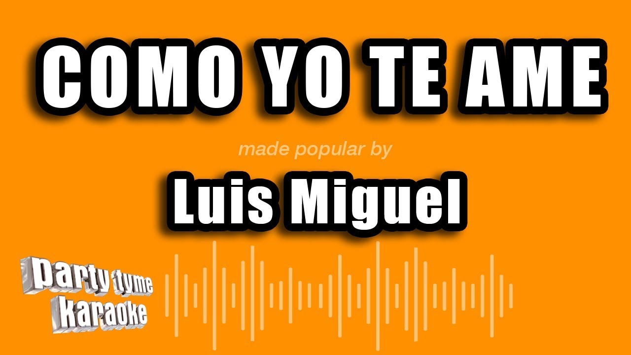 Luis Miguel - Como Yo Te Ame (Versión Karaoke)