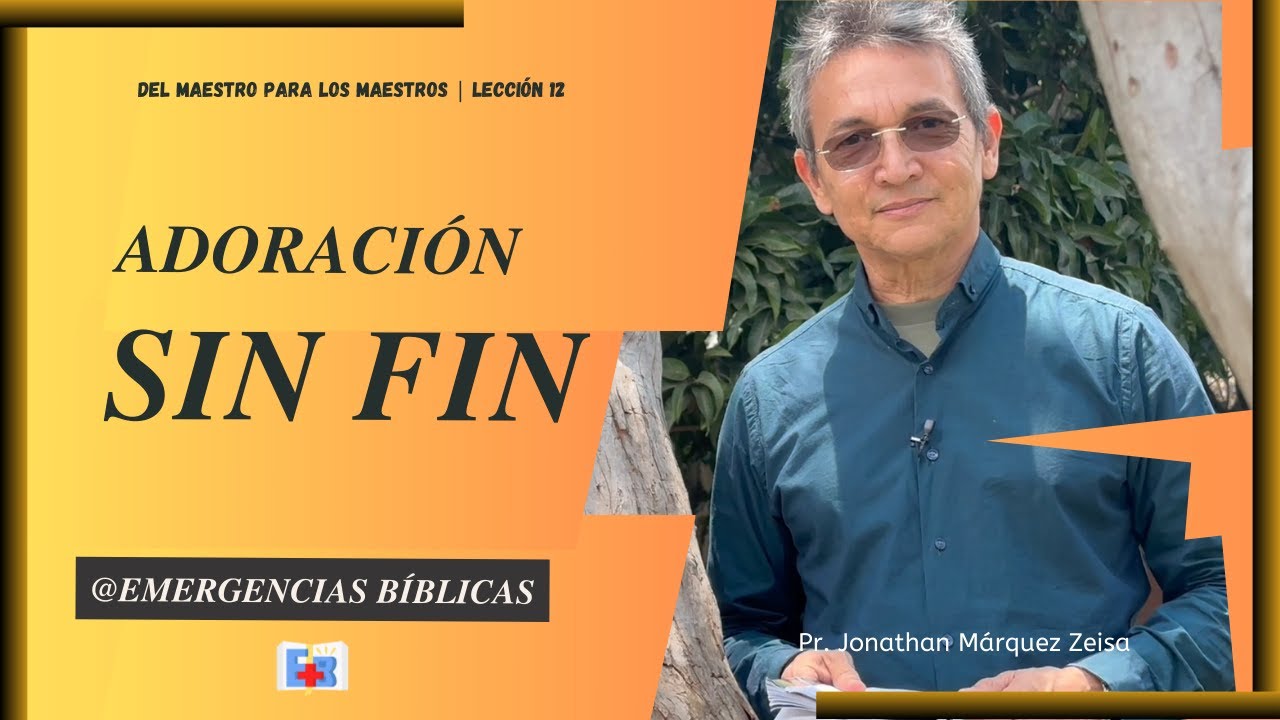 Adoración sin fin | Lección de Escuela Sabática #|12 | DMPLM | Emergencias Bíblicas