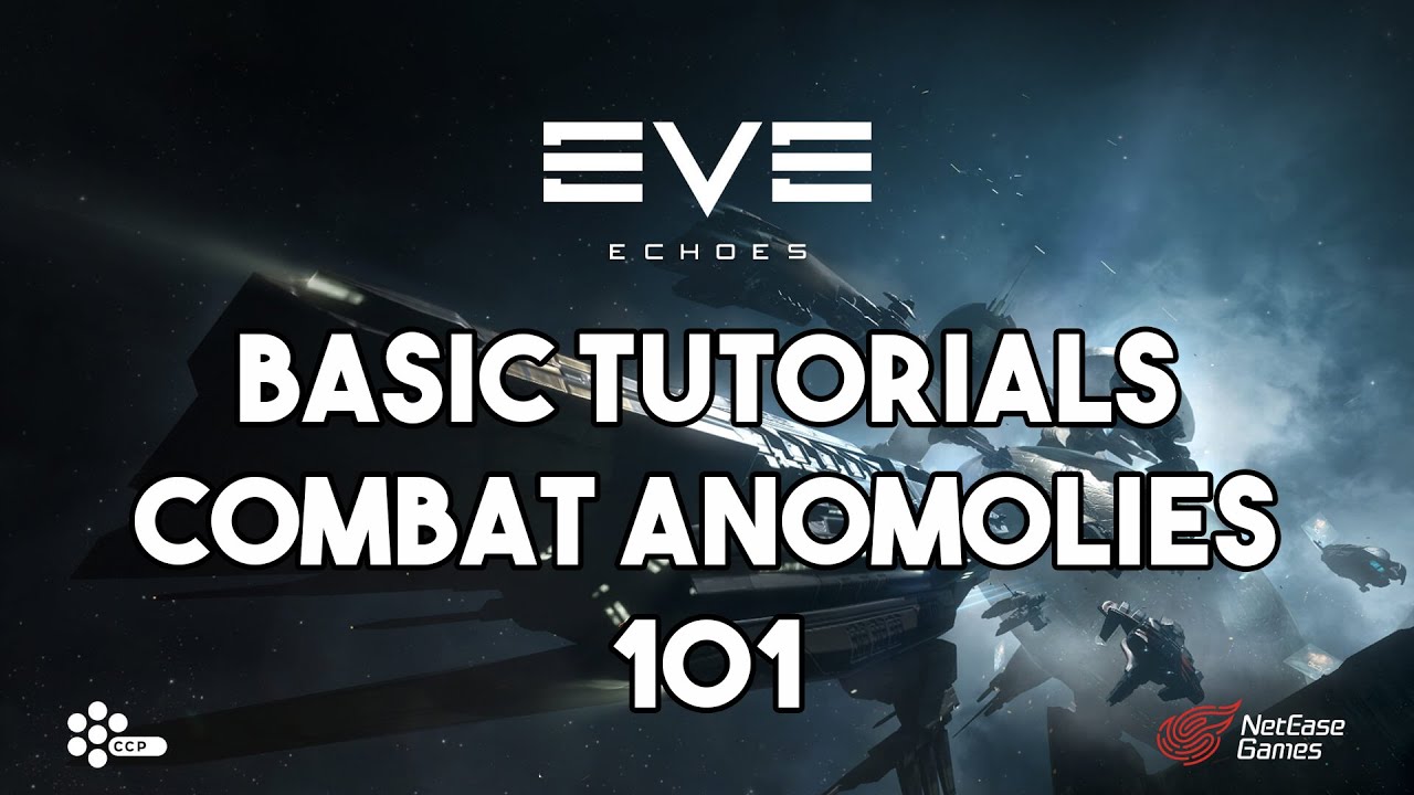EE BASIC TUTORIALS COMBAT ANOMOLIES 101 : EVE ECHOES