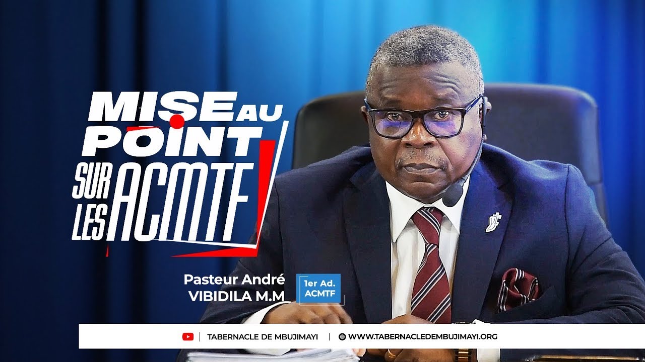 MISE AU POINT SUR LES ACMTF DU 27 FEVRIER 2025 | PAST. ANDRE VIBIDILA M.M (1ER ADMIN./ACMTF)