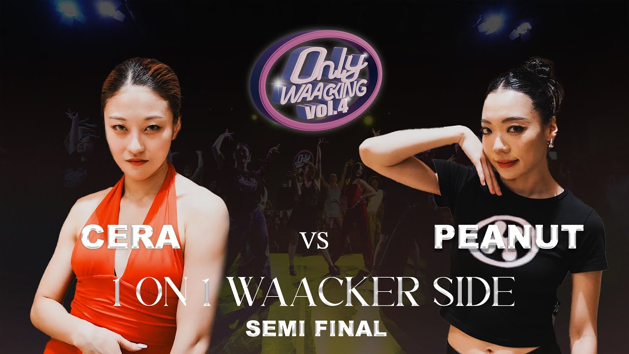 CERA vs PEANUT | 1on1 side for waackers |  Semi Final |  ONLY WAACKING VOL.4 | KOREA
