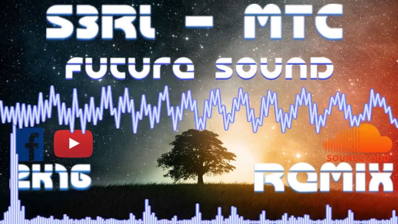 S3RL - MTC[Future Sound™  Remix]2K16