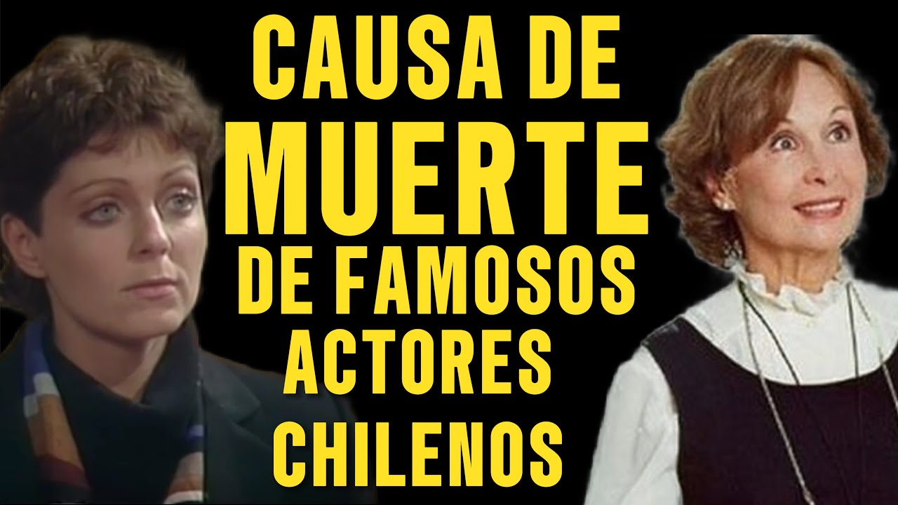 CAUSA DE MUERTE DE  FAMOSOS Y RECONOCIDOS ACTORES Y ACTRICES DE LA TELEVISIÓN CHILENA DE LOS AÑOS 80