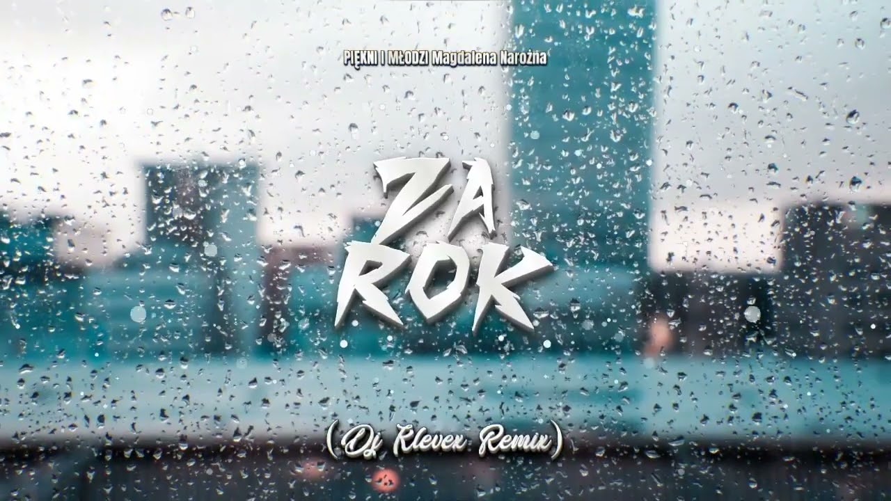 PIĘKNI I MŁODZI Magdalena Narożna - ZA ROK - (Dj Klevex Remix)