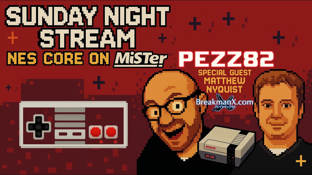 Pezz82 Live - Sunday Night Stream - NES on MiSTer FPGA with BreakmanX. AKA Matthew Nyquist