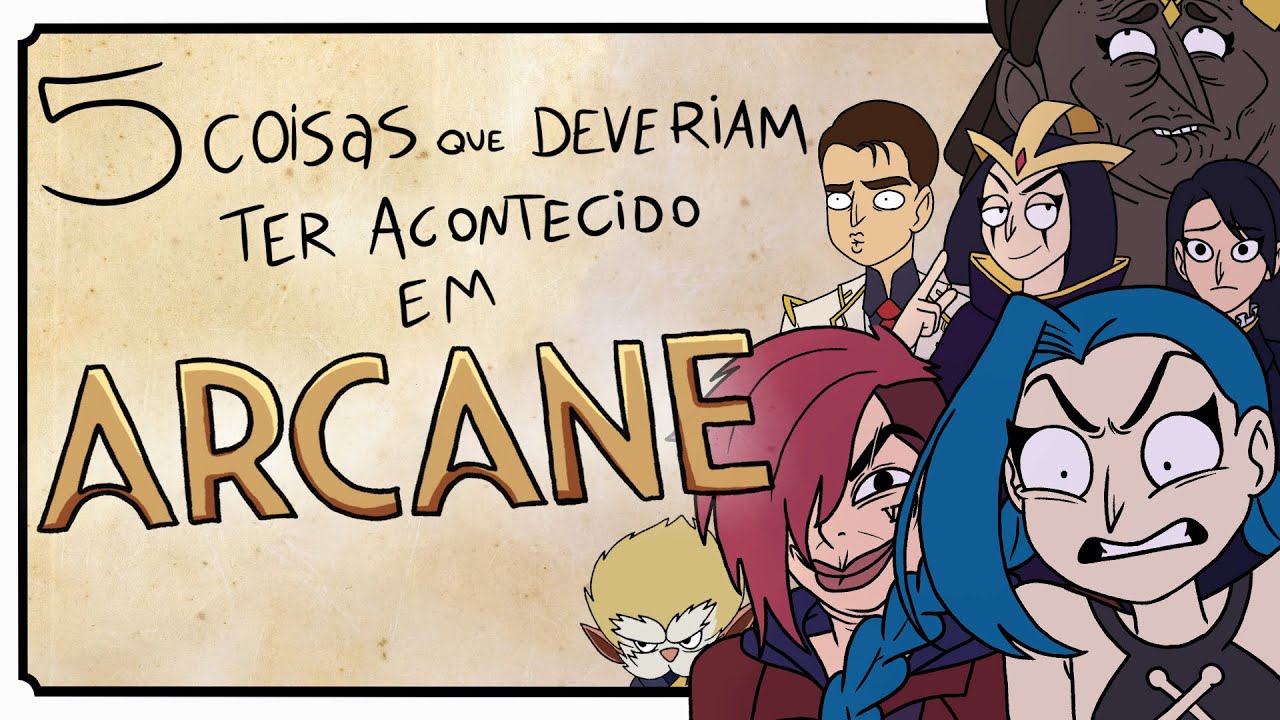 5 COISAS QUE DEVERIAM TER ACONTECIDO EM ARCANE