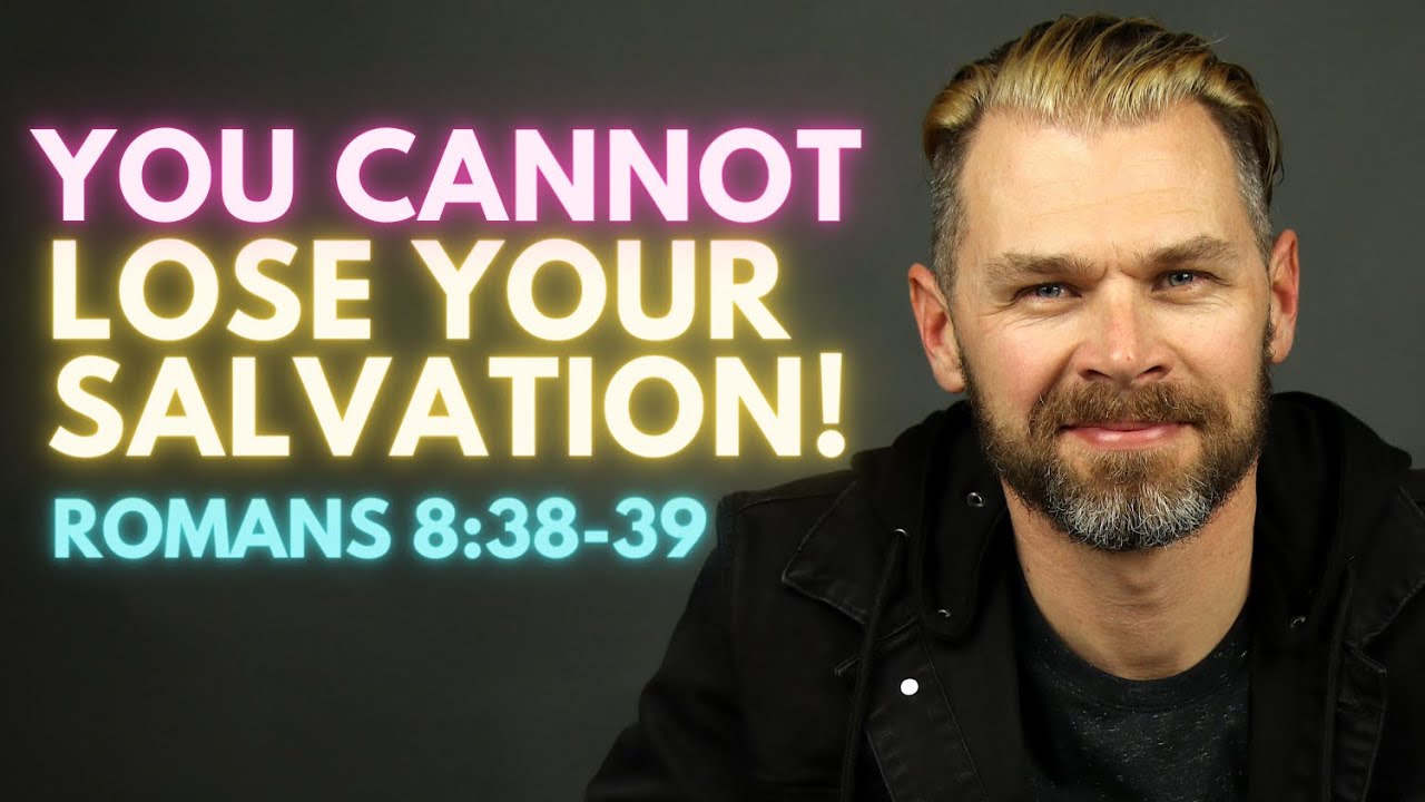 You Cannot Lose Your Salvation! | ROMANS 8:38-39 EXPLAINED.