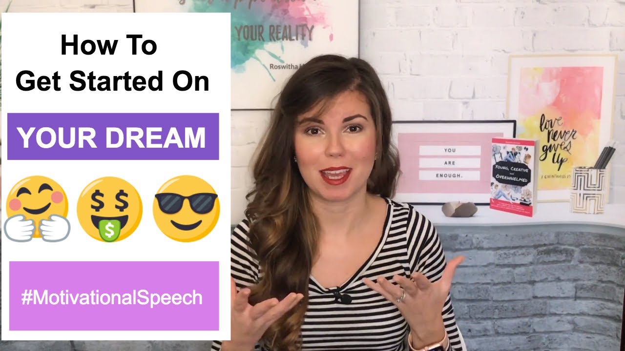 How To Get Started On Your Dream Today