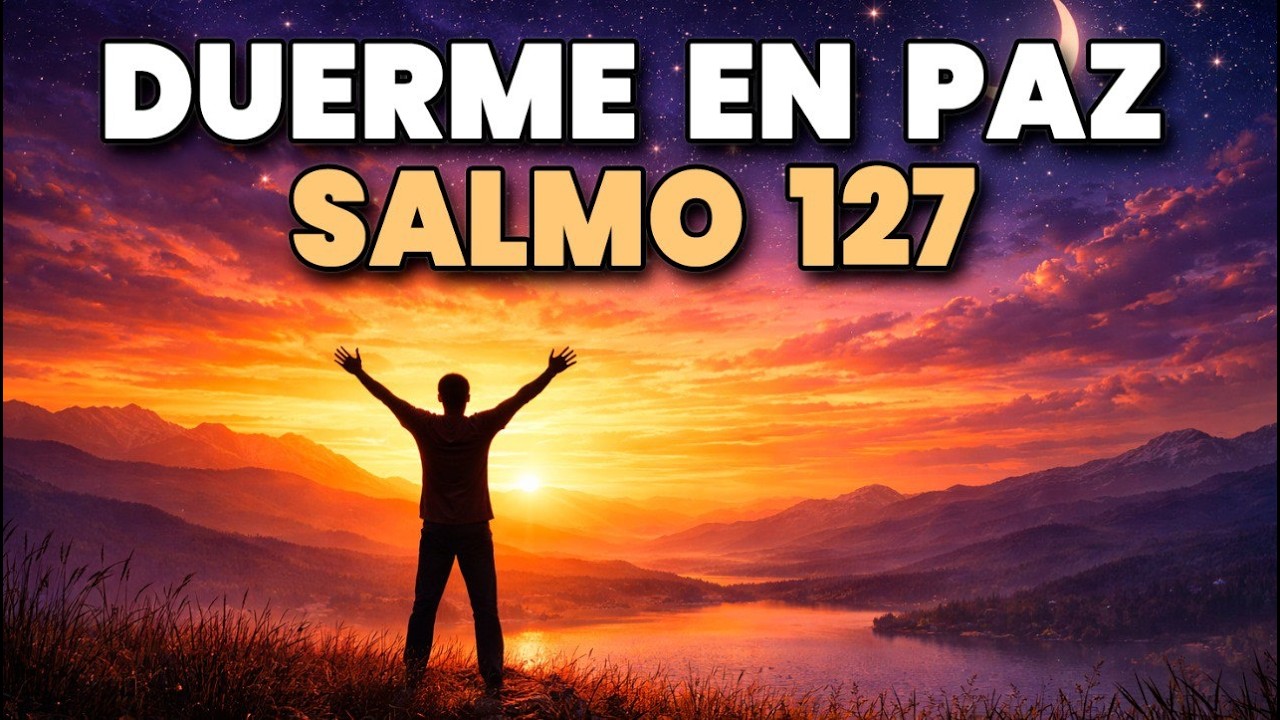ORACIÓN PODEROSA DE LA NOCHE con el SALMO 127 | Si Jehová No Guarda la Casa en Vano Vela