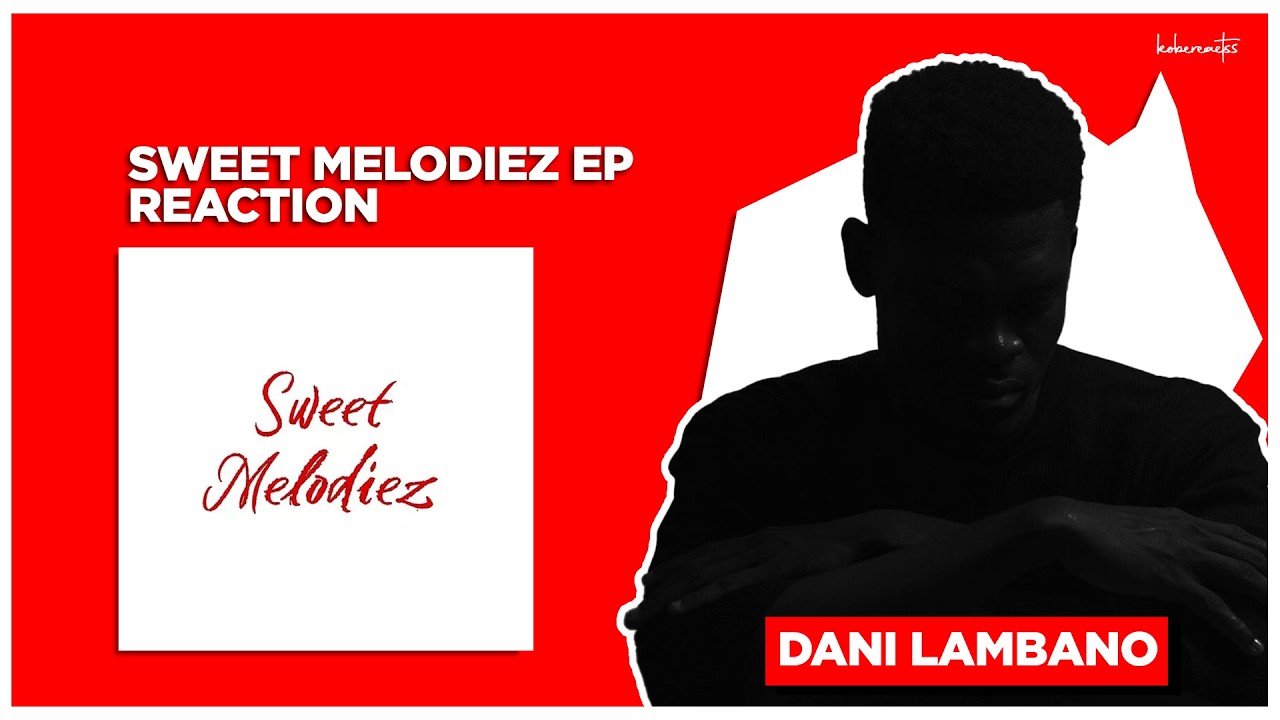 DANI LAMBANO | SWEET MELODIEZ REACTION