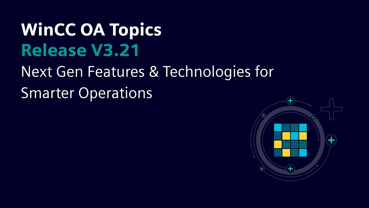WinCC OA 3 21 — Функции и технологии нового поколения для более эффективной работы