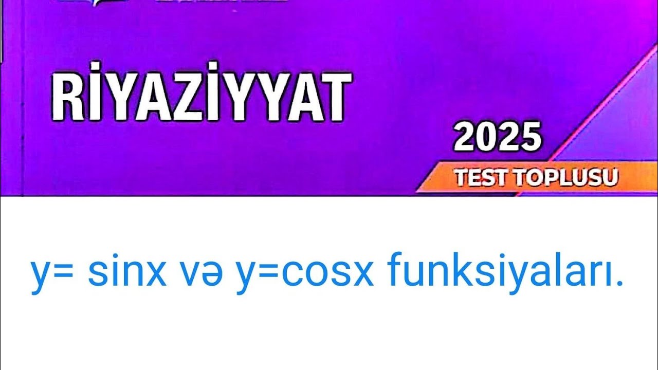 Riyaziyyat yeni(2025) test toplusu. y=sinx və y=cosx funksiyaları və onların xassələri.