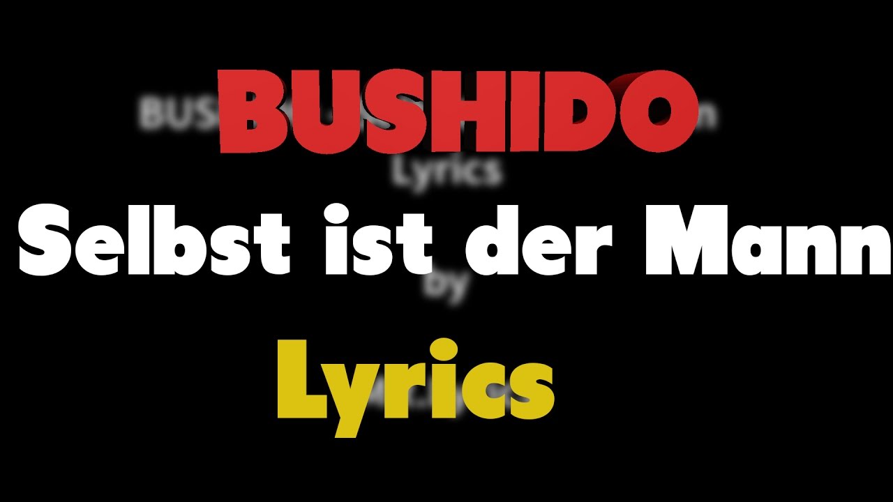 BUSHIDO - Selbst ist der Mann | Lyrics