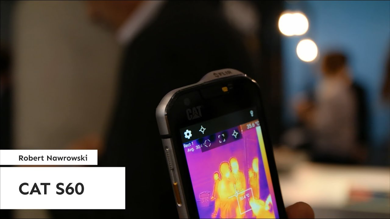 Cat S60 (kamera termowizyjna) Pierwsze wrażenia #MWC2016 | Robert Nawrowski