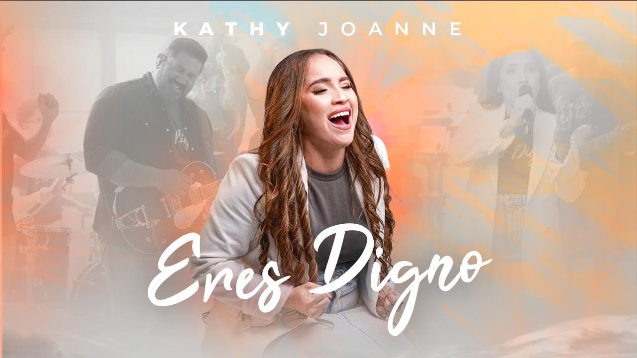 Eres Digno | Kathy Joanne Canal Oficial