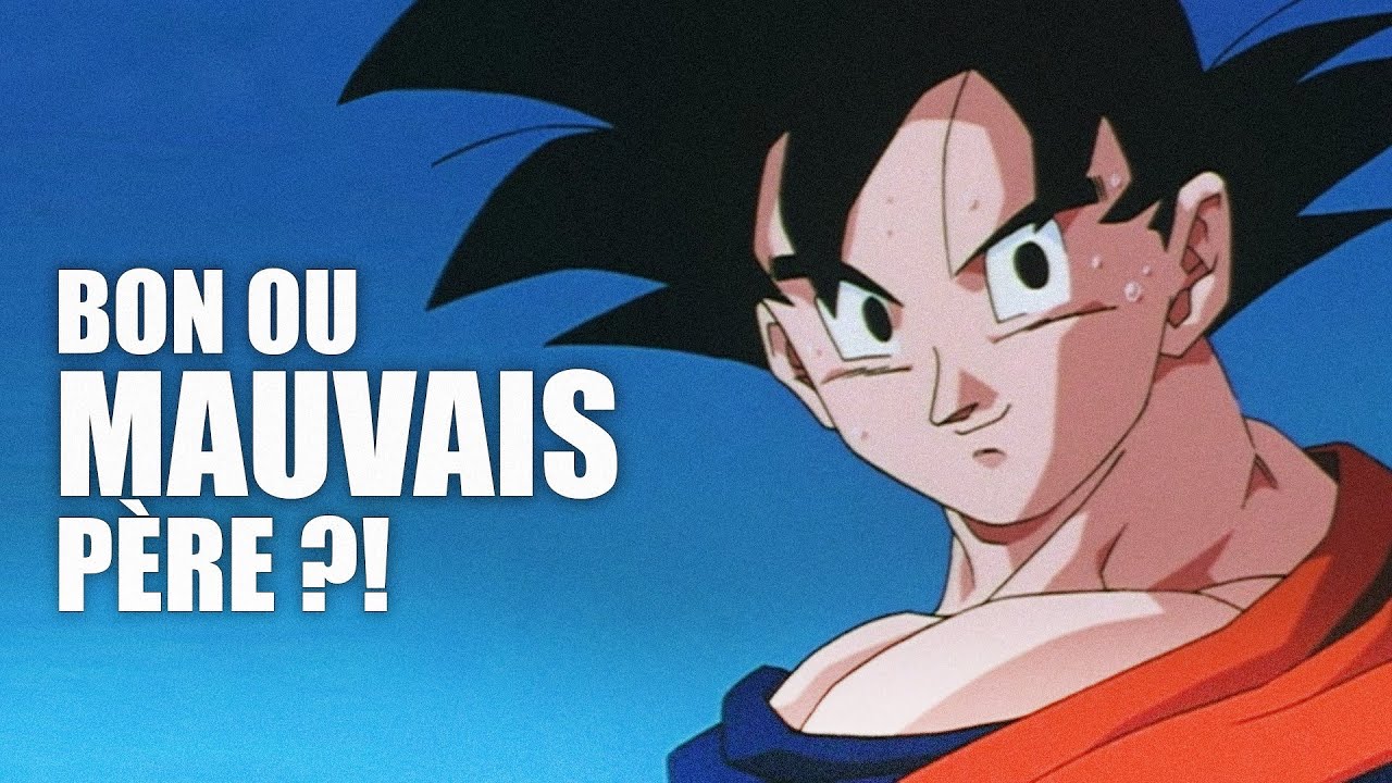 POURQUOI GOKU EST-IL UN MAUVAIS PÈRE ?!