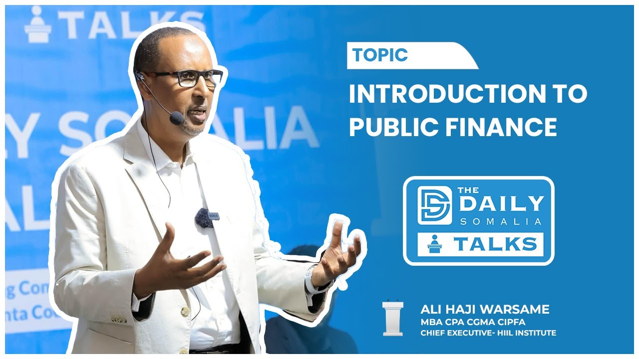 Ali H. Warsame | Maamulka Maaliyadda Dawladda | #TheDailySomaliaTalks