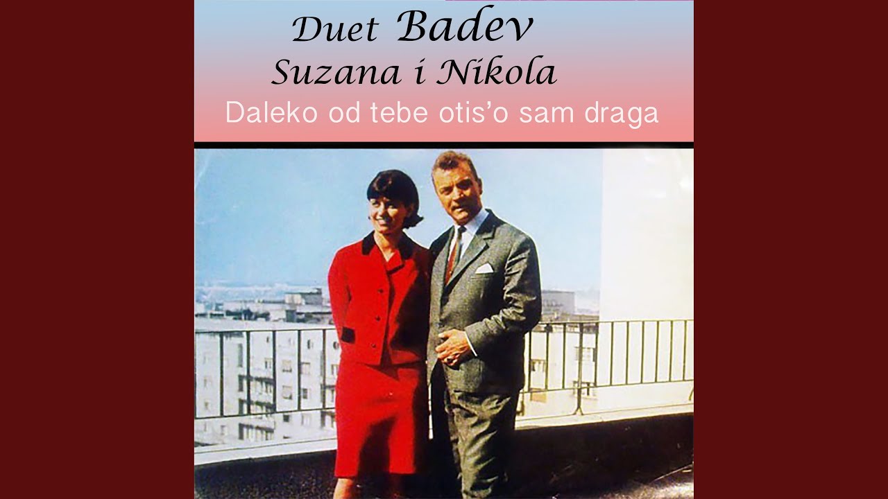 Daleko od tebe otis'o sam draga