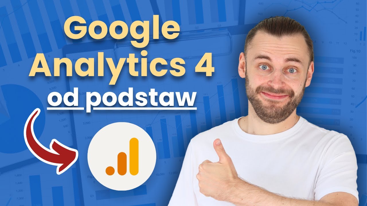 Google Analytics 4 — Kompletny poradnik dla początkujących 🎓