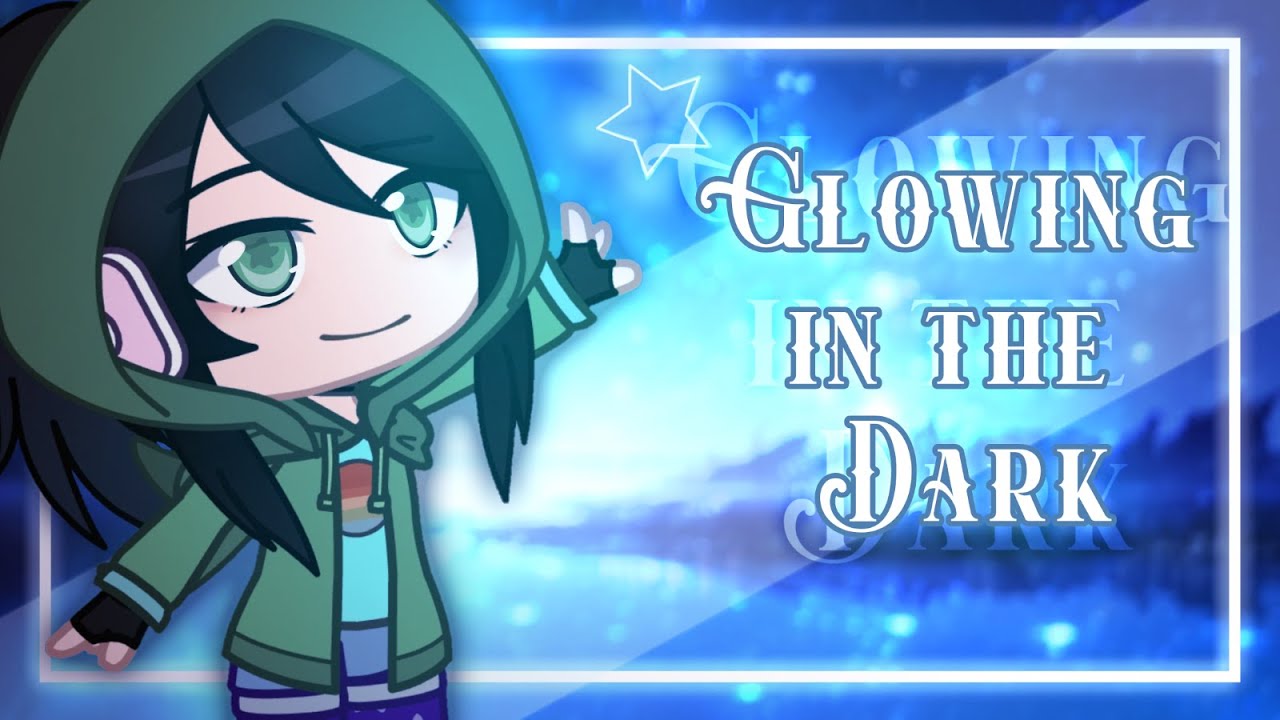 Glowing In The Dark || GCMV || 4 Year Channel Anniversary || Ft. Subscribers