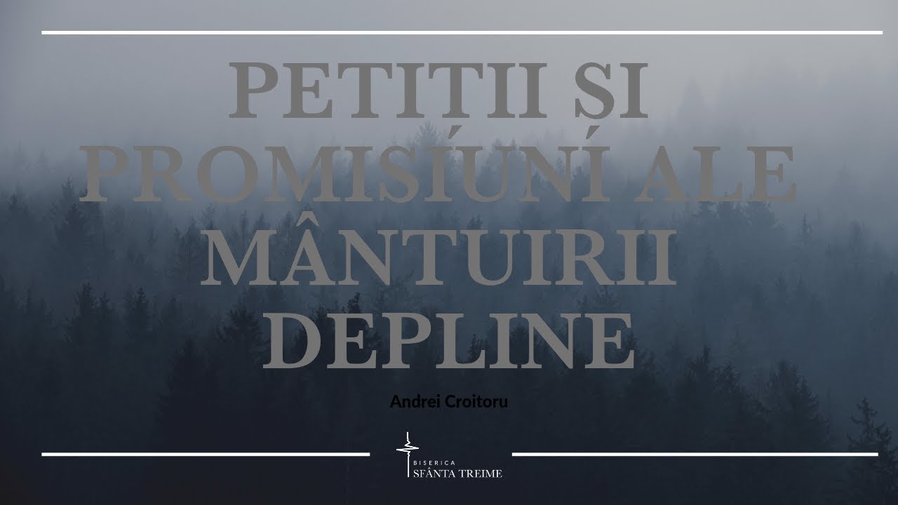 Andrei Croitoru | Petiții și promisiuni ale mântuirii depline |
