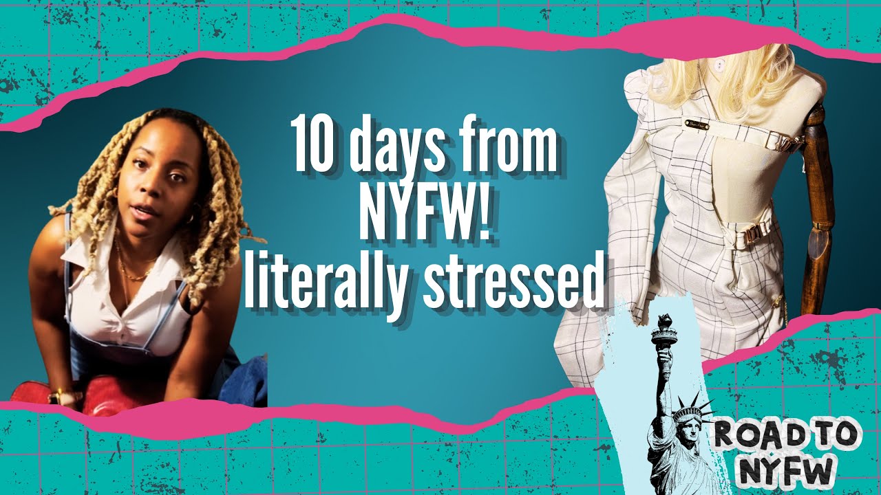 Finishing My NYFW Looks With Only 10 Days Lefts!