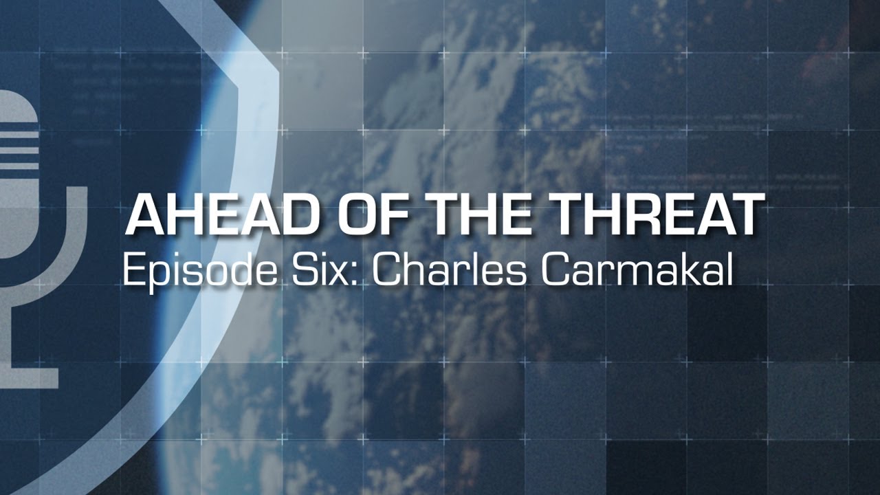 Ahead of the Threat Podcast: Episode Six - Charles Carmakal