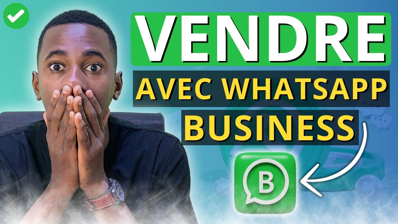 Comment Vendre Avec WHATSAPP |🔥 Vendre Avec WHATSAPP Business [TUTORIEL COMPLET 2025] ✅✅