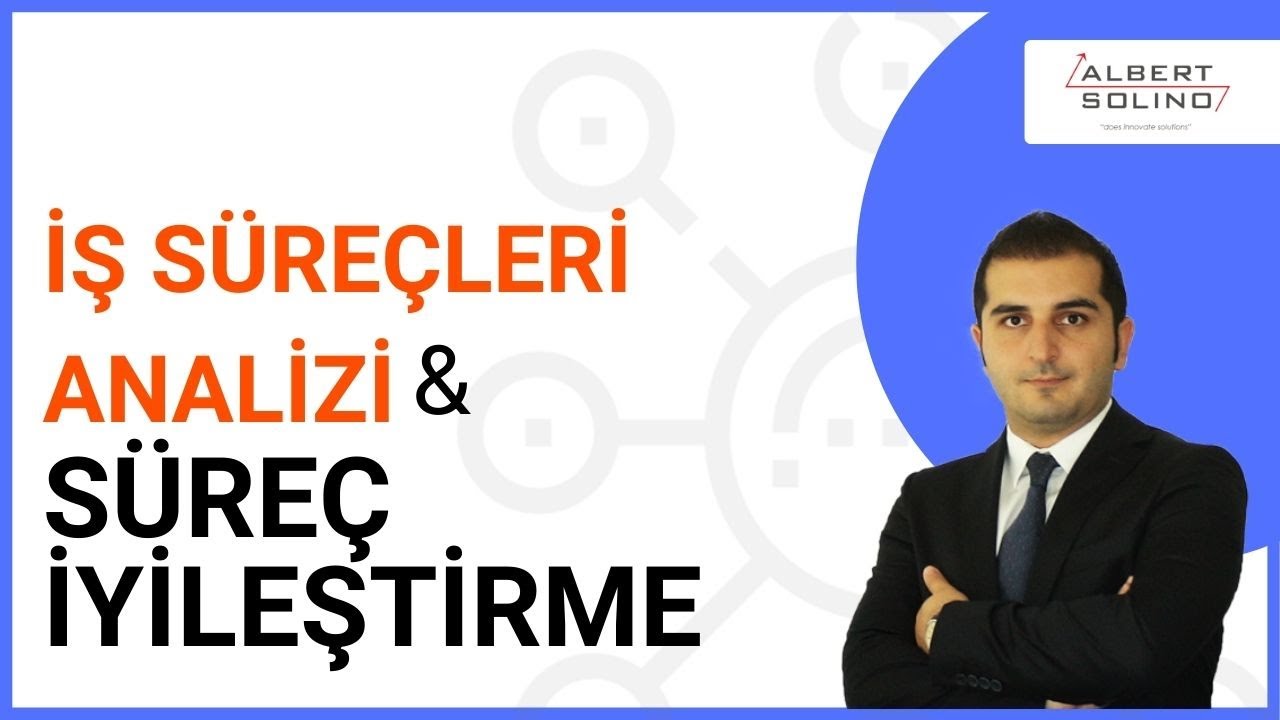 İş Süreçleri Analizi ve Süreç İyileştirme