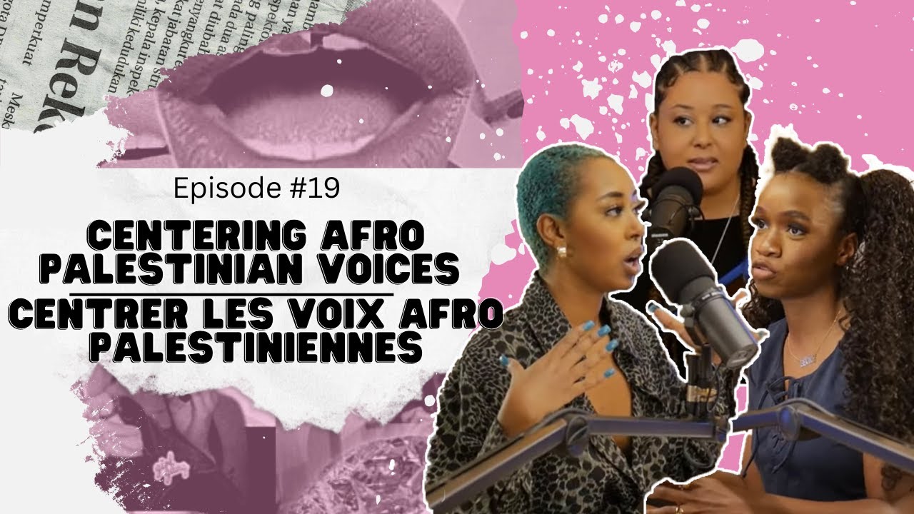 Centering Afro Palestinian Voices / Centrer les voix Afro Palestiniennes | Woke or Whateva ep. 19