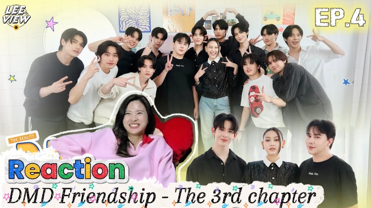 [Reaction] DMD Friendship the Reality, The THIRD Chapter EP.4 | LEEVIEW
