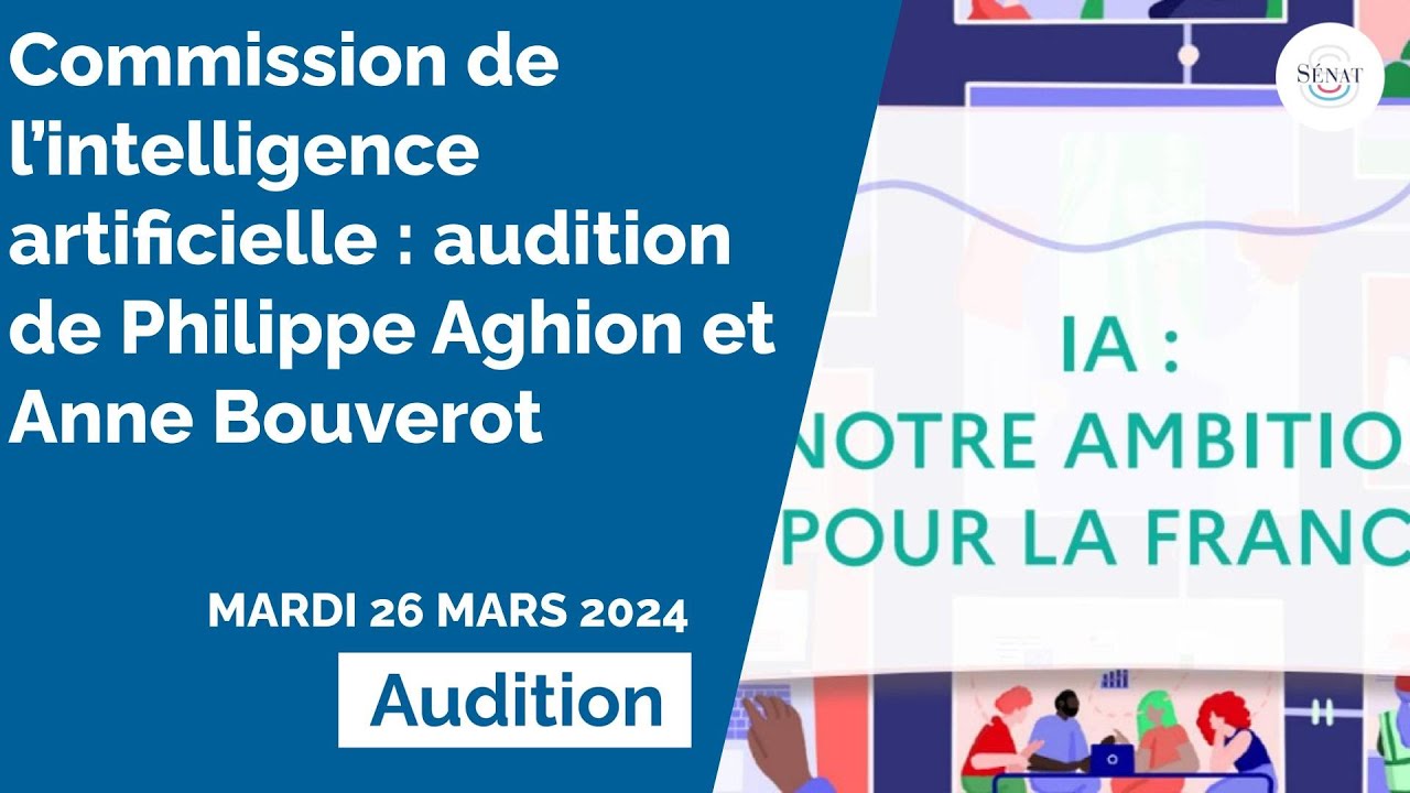 Commission de l’intelligence artificielle : audition de Philippe Aghion et Anne Bouverot