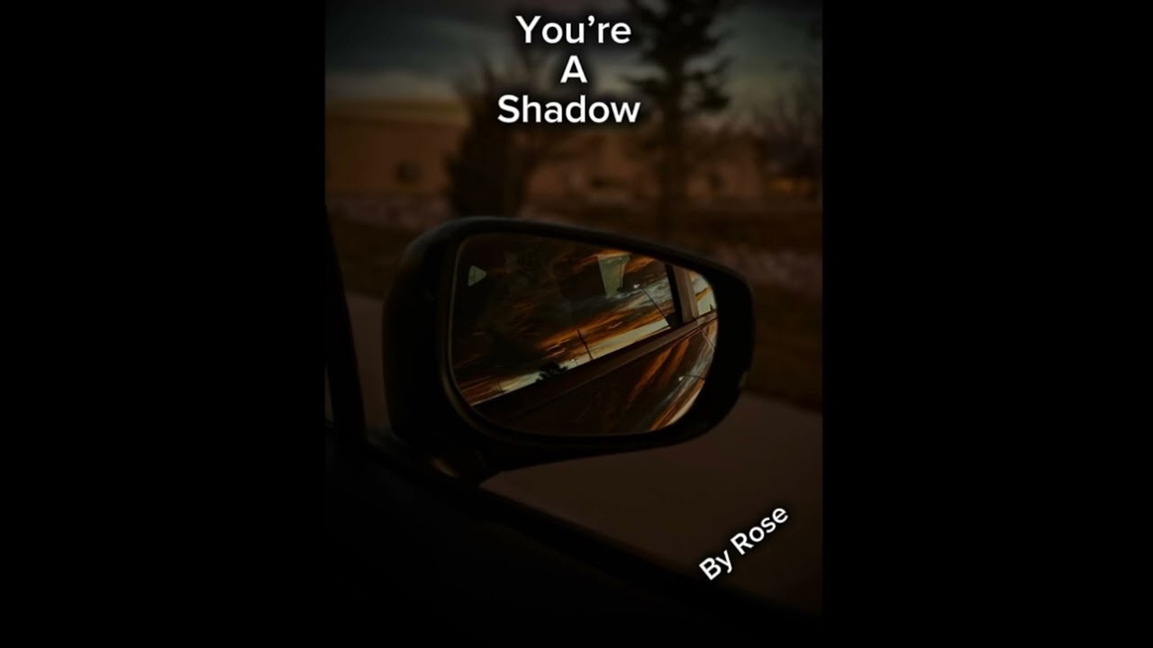 You’re A Shadow 