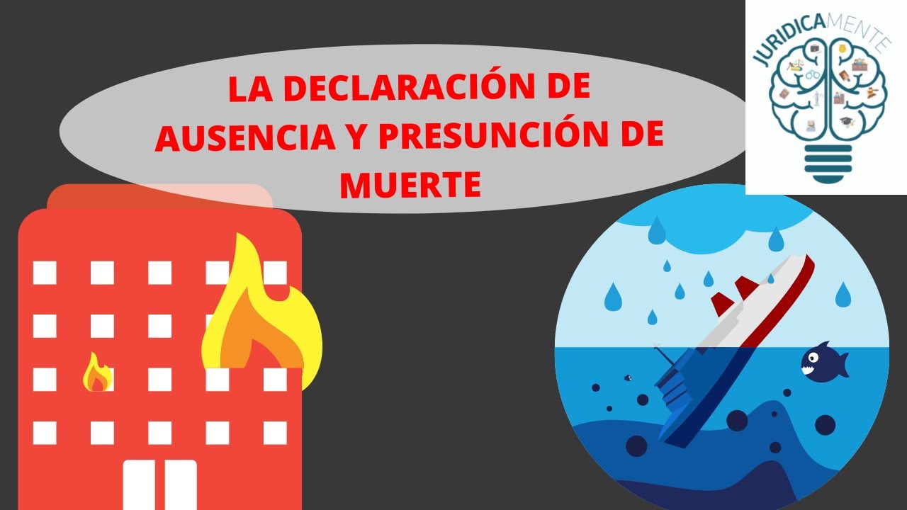 LA DECLARACIÓN DE AUSENCIA Y PRESUNCIÓN DE MUERTE