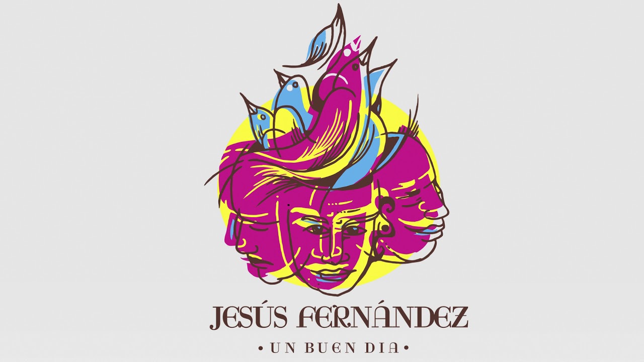 Jes&uacute;s Fern&aacute;ndez - Un Buen D&iacute;a  - ft. Alejandro Balbis / Nuria Campoliete