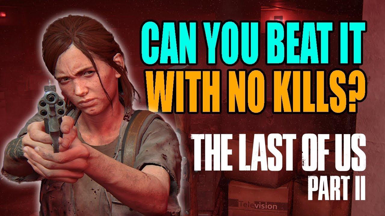Can You Beat The Last of Us Part 2 With No Kills?