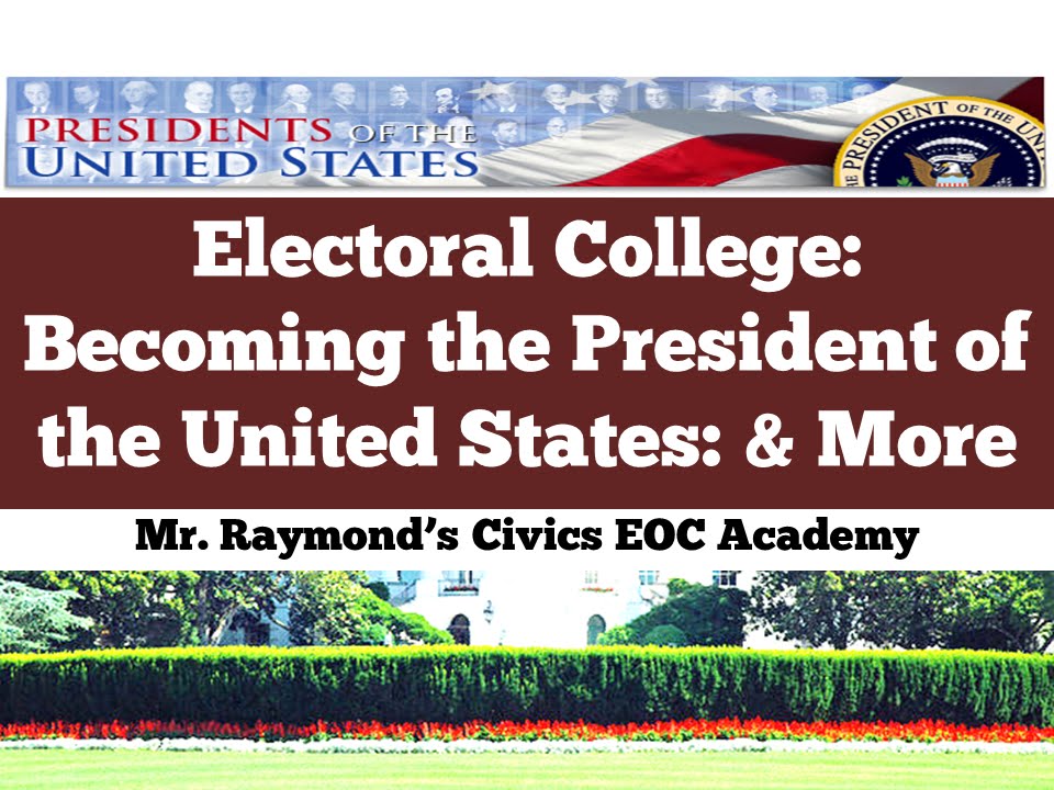 Electoral College - 3.14: Becoming and Staying the President of the United States 2024 Civics EOC