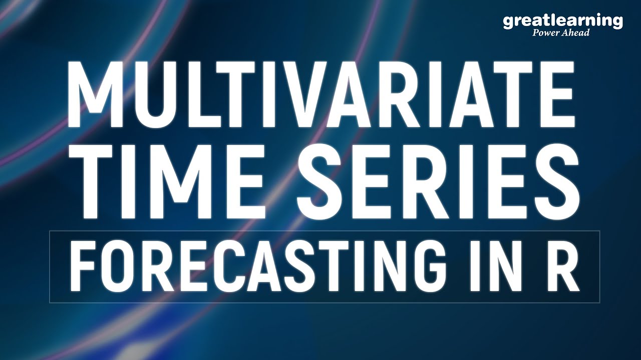 Multivariate Time Series Forecasting In R | Data Analytics With R | Data Science | Great Learning