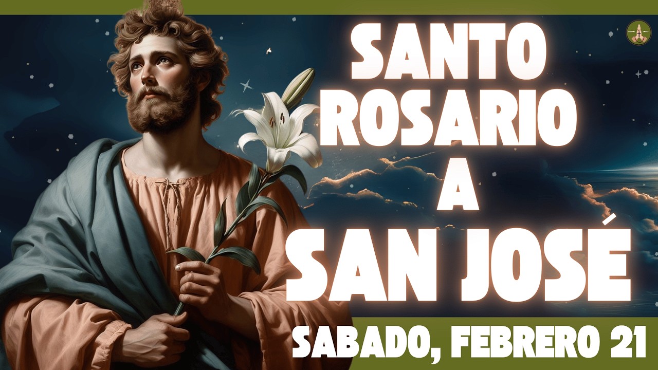 Rosario COMPLETO y Poderoso a SAN JOSÉ (Sabado, Febrero 21)