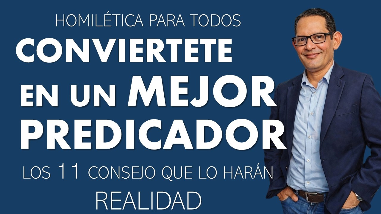 11 Consejos Claves para Convertirte en un Predicador Más Impactante
