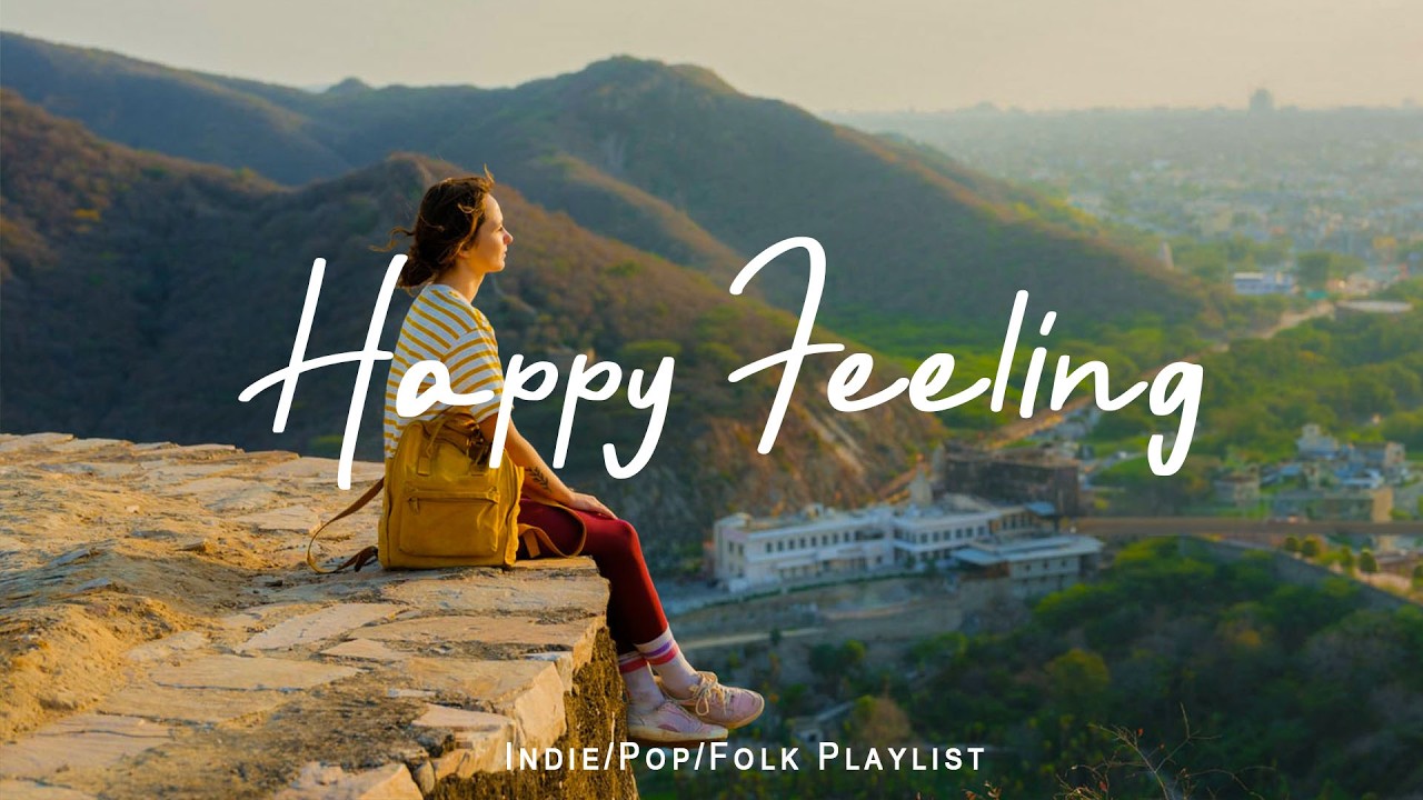 Happy Feeling 🍀 ☀️ The Perfect Morning Vibes | Best Indie/Pop/Folk/Acoustic Playlist