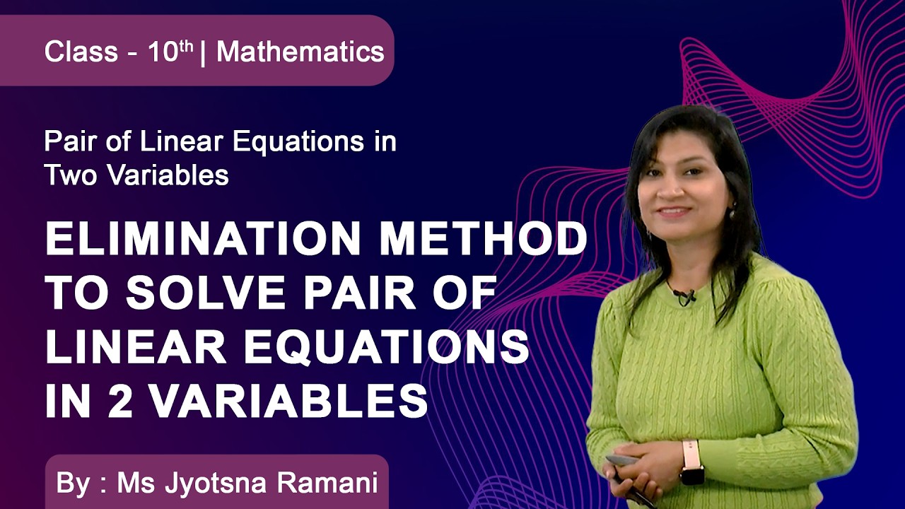 Class 10 | Mathematics | Pair of Linear Equations in Two Variables | Elimination Method