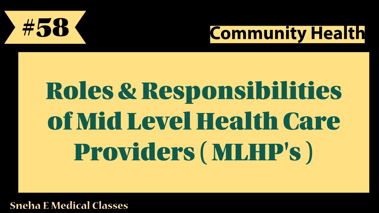 Roles & Responsibilities of Mid Level Health Care Providers [MLHP&rsquo;s] !! Community Health !!