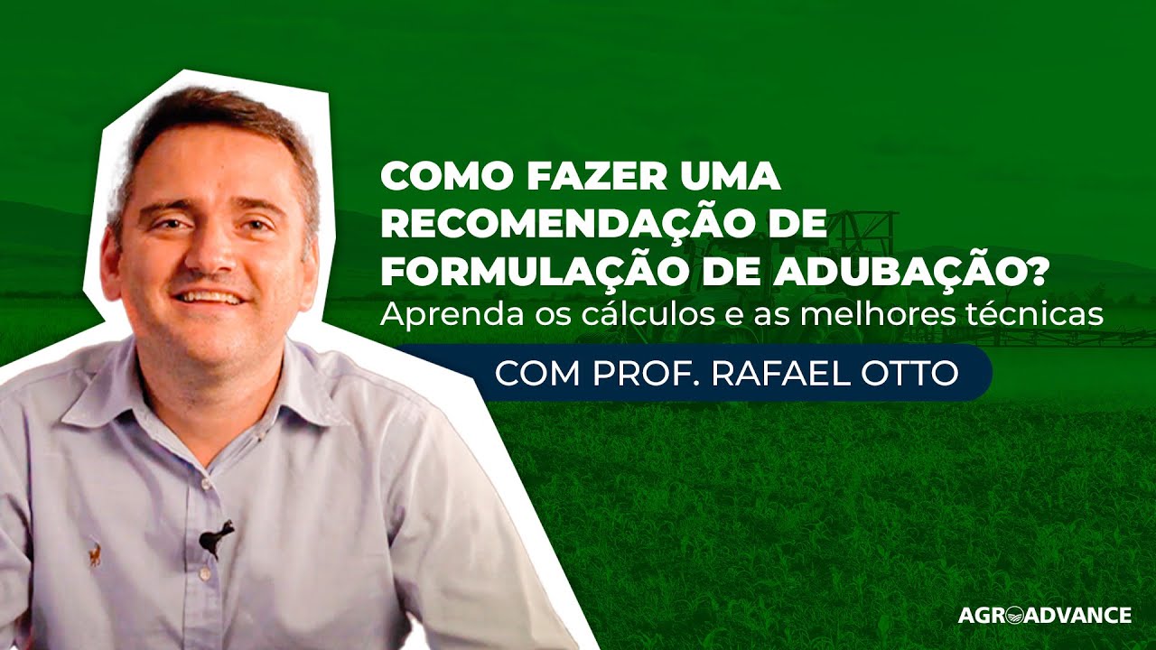 Como Fazer o Cálculo e Recomendação de Formulação de Adubação, com Prof. Rafael Otto