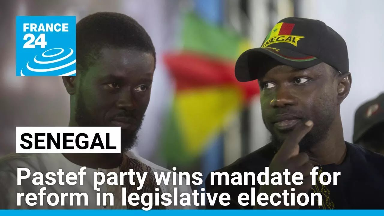 Senegal's Faye and Pastef party wins mandate for reform in legislative election • FRANCE 24