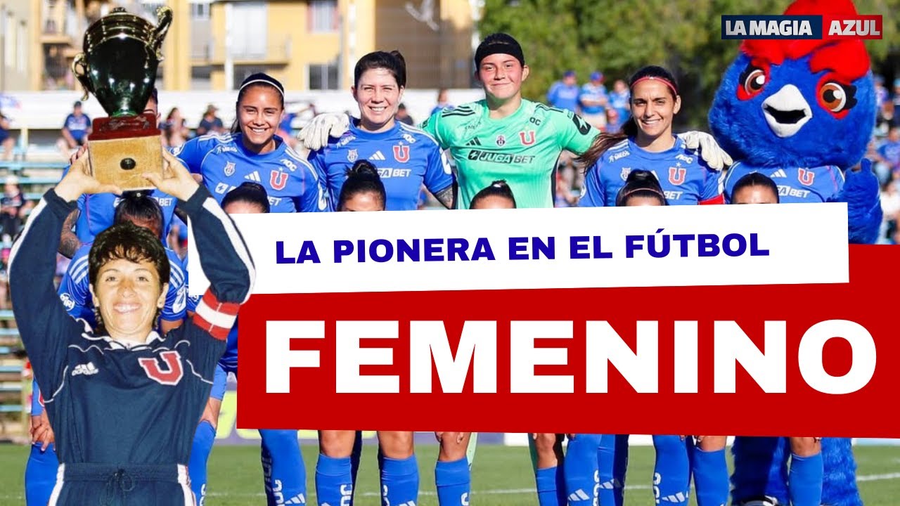 ISABEL BERRÍOS, toda una vida con UNIVERSIDAD DE CHILE | Fútbol femenino y la lucha de LUCAS ASSADI